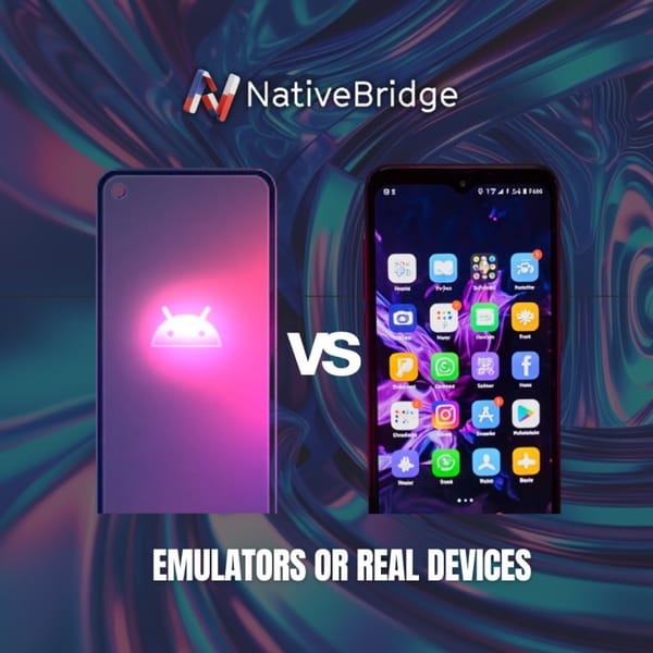 Android Emulators vs Real Devices: A Comprehensive Comparison