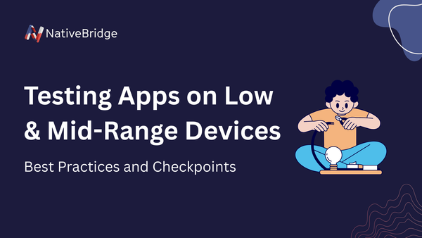 Best Practices for Testing Apps on Low-End and Mid-Range Devices